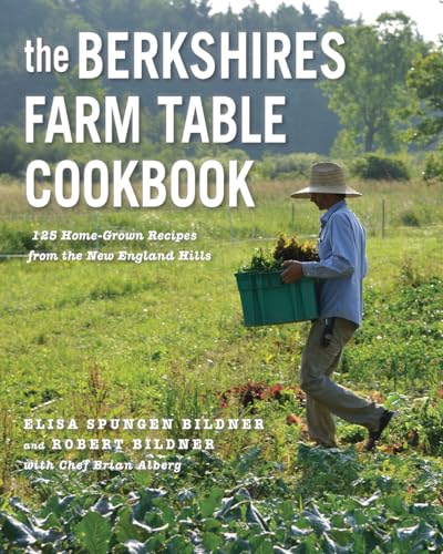 cover image The Berkshires Farm Table Cookbook: 125 Homegrown Recipes from the Hills of New England