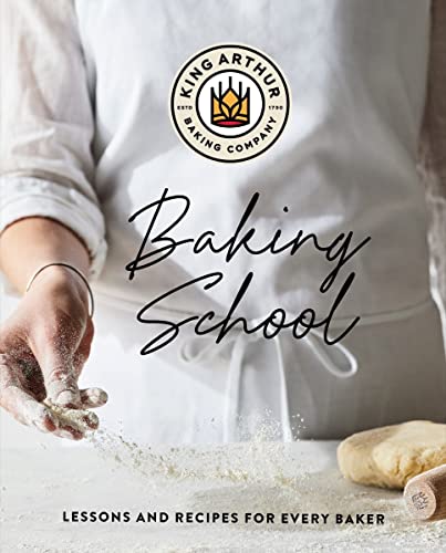 cover image The King Arthur Baking School: Lessons and Recipes for Every Baker