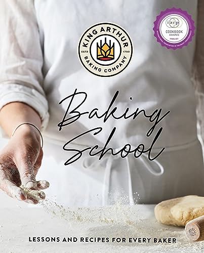 cover image The King Arthur Baking School: Lessons and Recipes for Every Baker