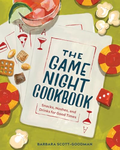 cover image The Game Night Cookbook: Snacks, Noshes, and Drinks for Good Times