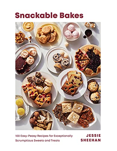 cover image Snackable Bakes: 100 Easy-Peasy Recipes for Exceptionally Scrumptious Sweets and Treats