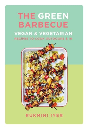 cover image The Green Barbecue: Vegan and Vegetarian Recipes to Cook Outdoors and In
