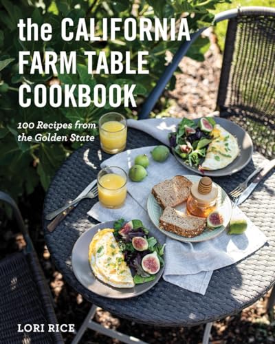 cover image The California Farm to Table Cookbook: 100 Recipes from the Golden State 