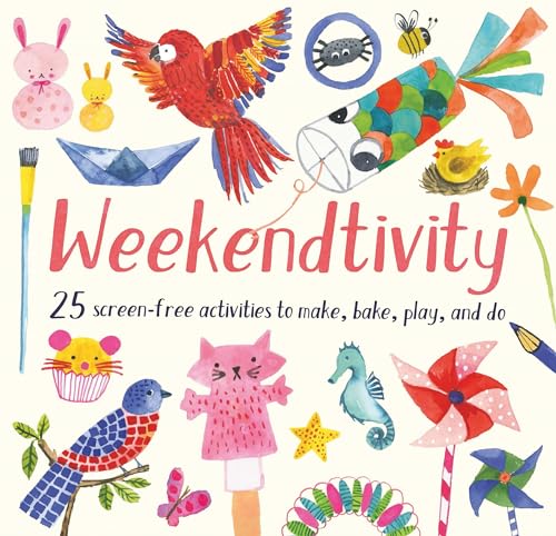 cover image Weekendtivity: 25 Screen-free Activities to Make, Bake, Play, and Do