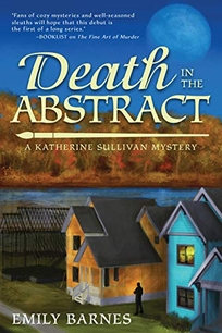 Death in the Abstract: A Katherine Sullivan Mystery