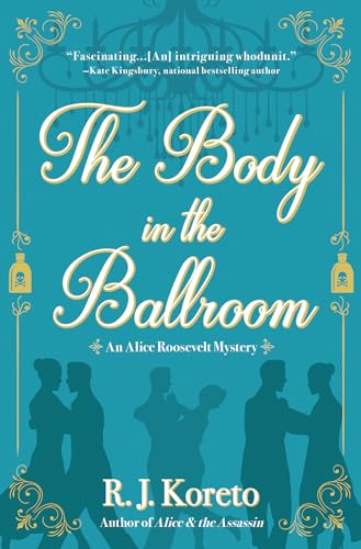 cover image The Body in the Ballroom: An Alice Roosevelt Mystery