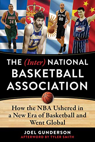 cover image The (Inter) National Basketball Association: How the NBA Ushered in a New Era of Basketball and Went Global