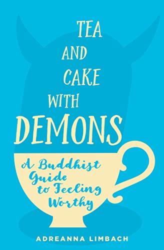 cover image Tea and Cake with Demons: A Buddhist Guide to Feeling Worthy
