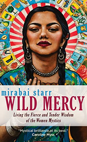 cover image Wild Mercy: Living the Fierce and Tender Wisdom of the Women Mystics