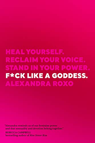 cover image F*ck Like a Goddess: Heal Yourself. Reclaim Your Voice. Stand in Your Power.