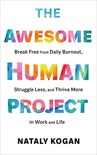 cover image The Awesome Human Project: Break Free from Daily Burnout, Struggle Less, and Thrive More in Work and Life 
