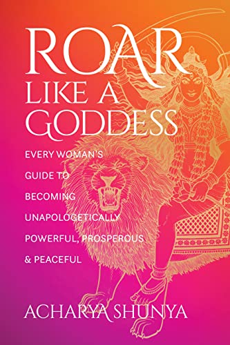 cover image Roar Like a Goddess: Every Woman’s Guide to Becoming Unapologetically Powerful, Prosperous, and Peaceful