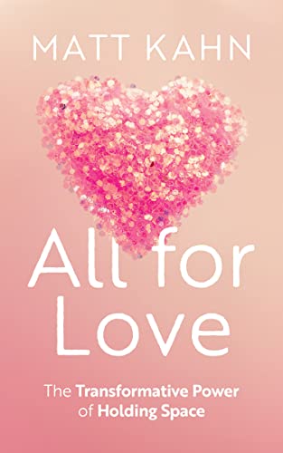 cover image All for Love: The Transformative Power of Holding Space