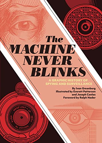 cover image The Machine Never Blinks: A Graphic History of Spying and Surveillance