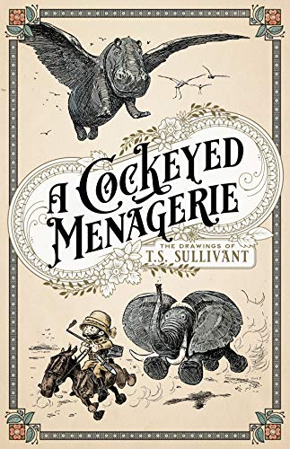 cover image A Cockeyed Menagerie: The Drawings of T.S. Sullivant