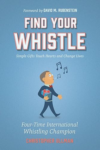 cover image Find Your Whistle: Simple Gifts Touch Hearts and Change Lives