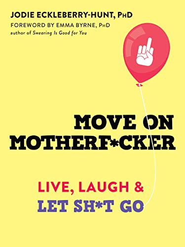 cover image Move On Motherf*cker: Live, Laugh, and Let Sh*t Go