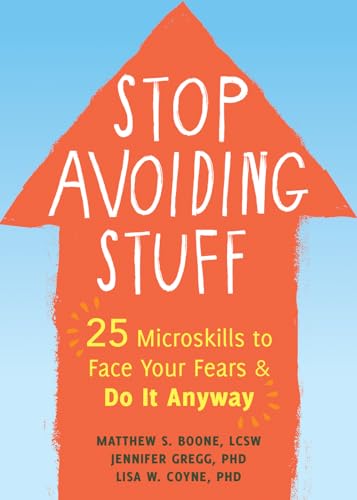 cover image Stop Avoiding Stuff: 25 Microskills to Face Your Fears and Do It Anyway