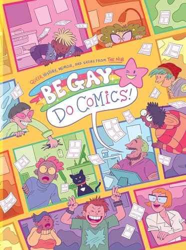 cover image Be Gay, Do Comics: Queer History, Memoir, and Satire from The Nib