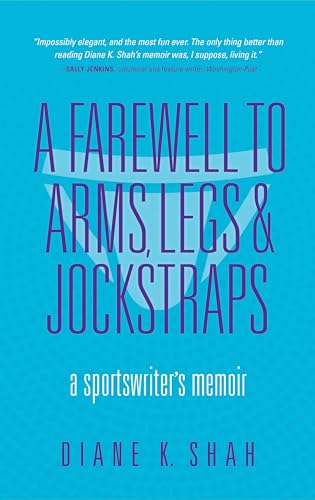 cover image A Farewell to Arms, Legs, and Jockstraps: A Sportswriter’s Memoir