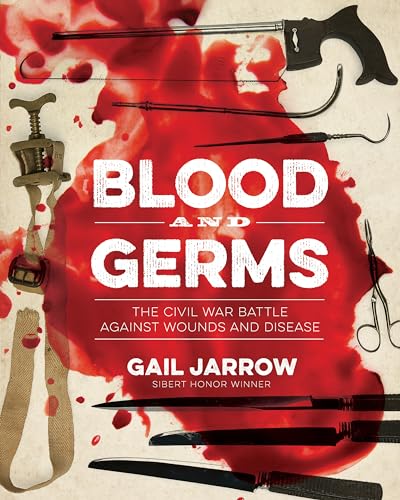cover image Blood and Germs: The Civil War Battle Against Wounds and Disease (Medical Fiascoes #1)
