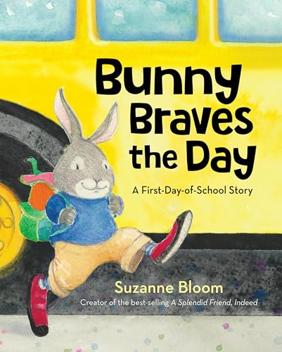 cover image Bunny Braves the Day: A First-Day-of-School Story