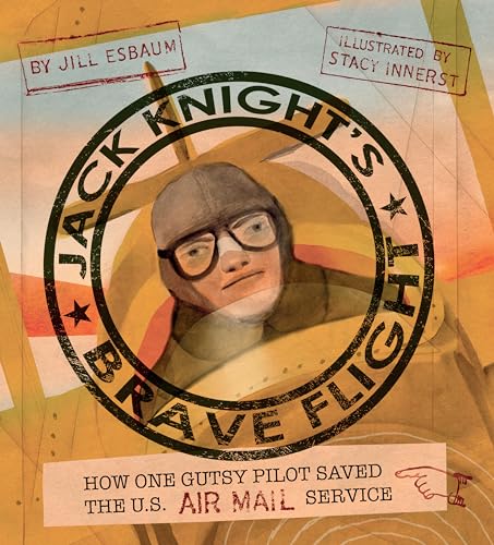 cover image Jack Knight’s Brave Flight: How One Gutsy Pilot Saved the U.S. Air Mail Service
