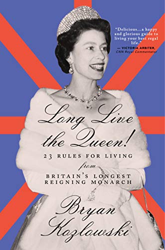 cover image Long Live the Queen: 23 Rules for Living from Britain’s Longest Living Monarch