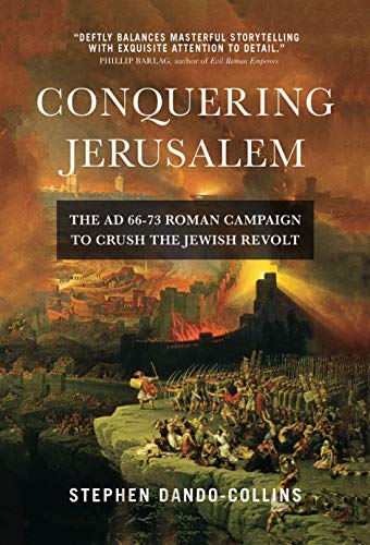 cover image Conquering Jerusalem: The AD 67–73 Roman Campaign to Crush the Jewish Revolt