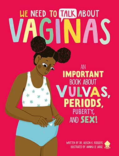 cover image We Need to Talk About Vaginas: An Important Book About Vulvas, Periods, Puberty, and Sex