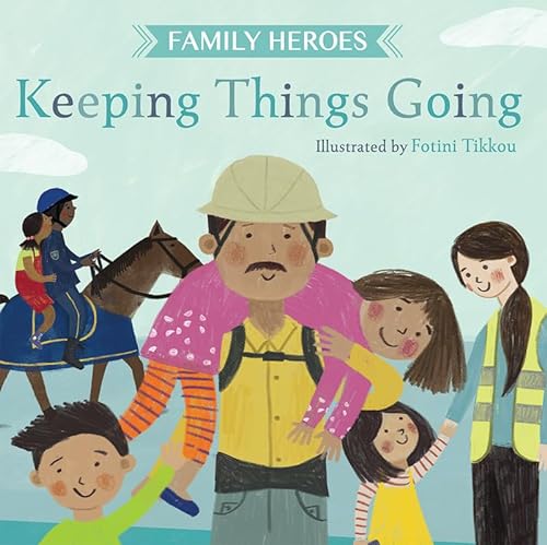 cover image Keeping Things Going (Family Heroes)