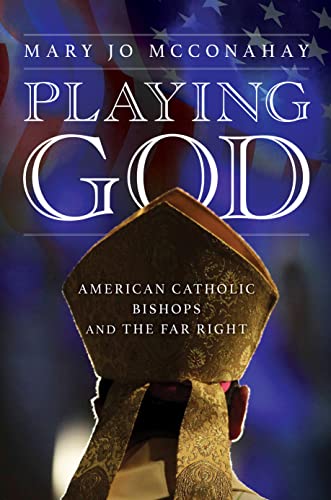 cover image Playing God: American Catholic Bishops and the Far Right