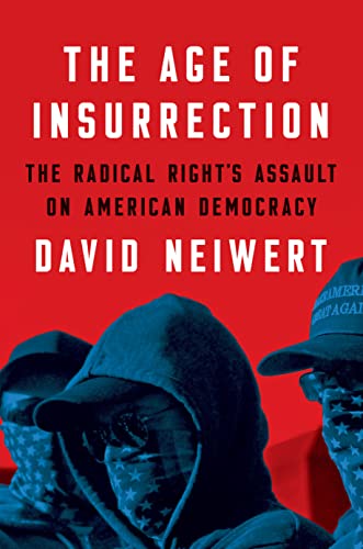 cover image The Age of Insurrection: The Radical Right’s Assault on American Democracy