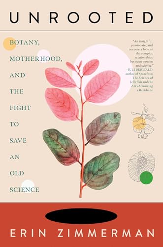 cover image Unrooted: Botany, Motherhood, and the Fight to Save an Old Science