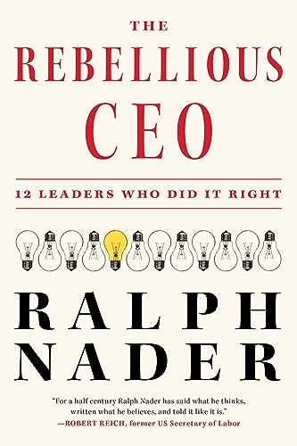 cover image The Rebellious CEO: 12 Leaders Who Did It Right