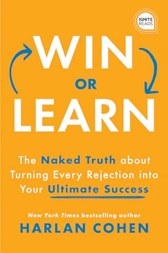 cover image Win or Learn: The Naked Truth About Turning Every Rejection into Your Ultimate Success
