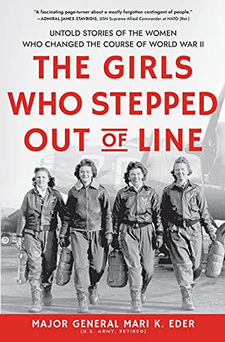 cover image The Girls Who Stepped Out of Line: Untold Stories of the Women Who Changed the Course of World War II