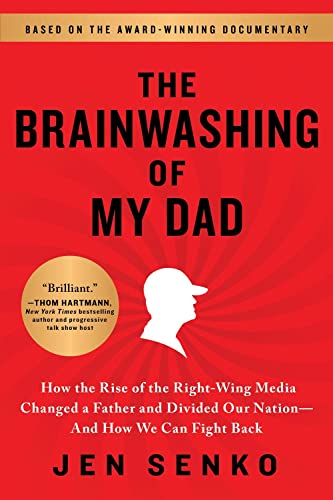 cover image The Brainwashing of My Dad: How the Rise of the Right-Wing Media Changed a Father and Divided Our Nation—and How We Can Fight Back