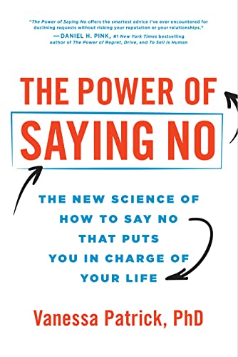 cover image The Power of Saying No: The New Science of How to Say No That Puts You in Charge of Your Life