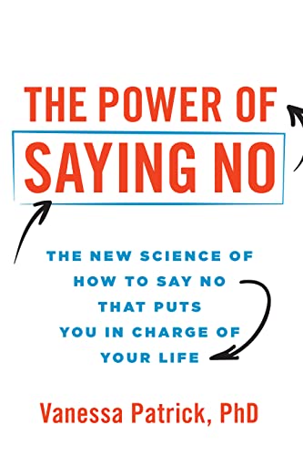 cover image The Power of Saying No: The New Science of How to Say No That Puts You in Charge of Your Life