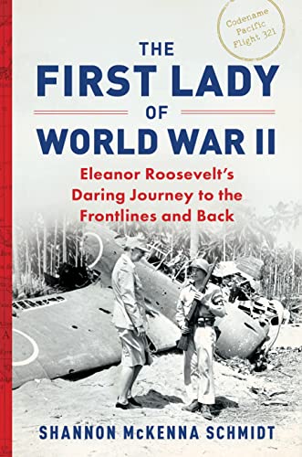cover image The First Lady of World War II: Eleanor Roosevelt’s Daring Journey to the Frontlines and Back