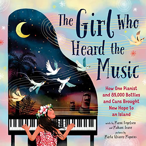 cover image The Girl Who Heard the Music: How One Pianist and 85,000 Bottles and Cans Brought New Hope to an Island