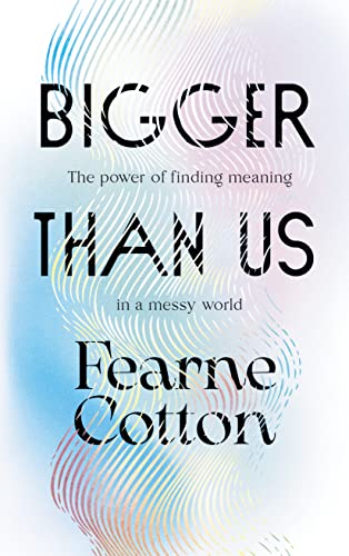 cover image Bigger Than Us: The Power of Finding Meaning in a Messy World