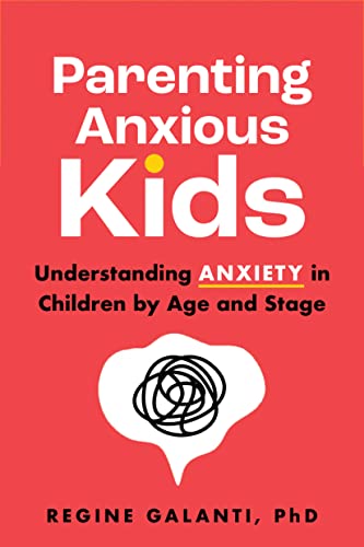 cover image Parenting Anxious Kids: Understanding Anxiety in Children by Age and Stage
