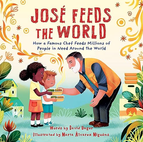 cover image José Feeds the World: How a Famous Chef Feeds Millions of People in Need Around the World