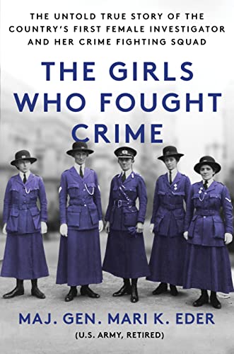 cover image The Girls Who Fought Crime: The Untold True Story of the Country’s First Female Investigator and Crime-Fighting Squads