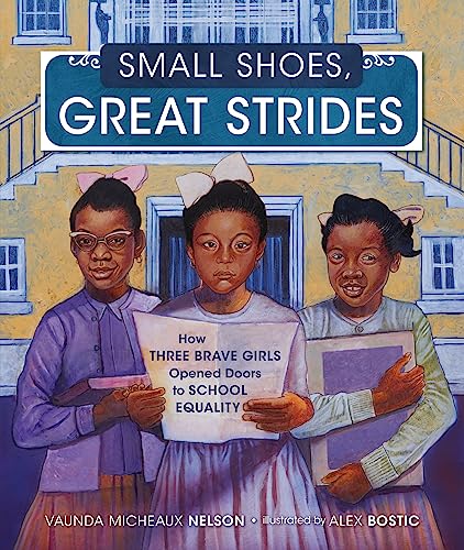 cover image  Small Shoes, Great Strides: How Three Brave Girls Opened Doors to School Equality