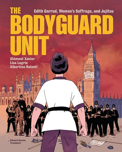 cover image The Bodyguard Unit: Edith Garrud, Women’s Suffrage, and Jujitsu