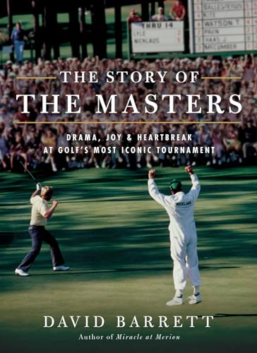 cover image The Story of the Masters: Drama, Joy and Heartbreak at Golf’s Most Iconic Tournament