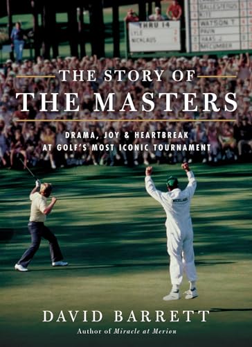 cover image The Story of the Masters: Drama, Joy and Heartbreak at Golf’s Most Iconic Tournament